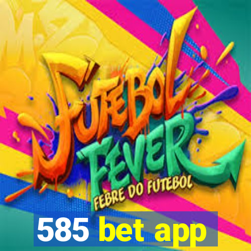 585 bet app